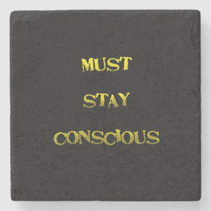 Funny "Must Stay Conscious" Reminder Stone Coaster