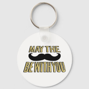 Funny Mustache- May the stache be with you Key Ring
