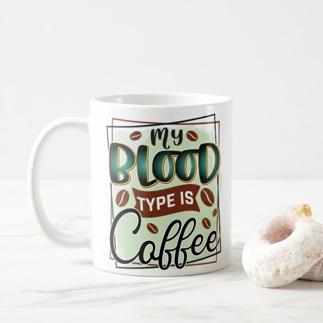 Funny My Blood Type is Coffee Typography  Mug (With Donut)