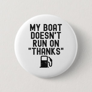 Funny My Boat Doesn't Run On Thanks Boating For Bo 6 Cm Round Badge