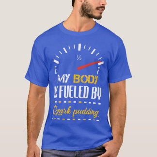 Funny My Body Is Fueled By Pudding Quote Food Cool T-Shirt