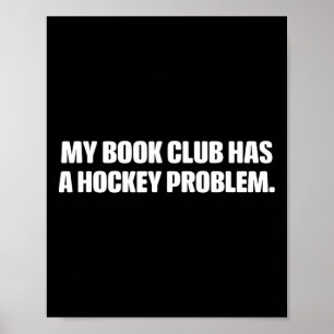 Funny My Book Club Has A Hockey Problem... Design  Poster