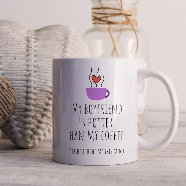 Funny My Boyfriend Is Hotter Than My Coffee Mug (Creator Uploaded)