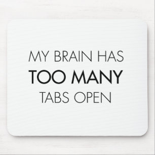 Funny My brain has too many tabs open mouse mat