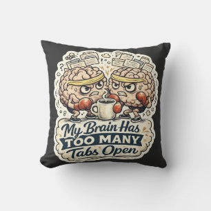 Funny My Brain Has Too Many Tabs Open T-Shirt Cushion