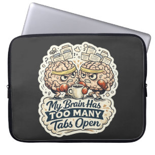 Funny My Brain Has Too Many Tabs Open T-Shirt  Laptop Sleeve