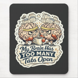 Funny My Brain Has Too Many Tabs Open T-Shirt  Mouse Mat