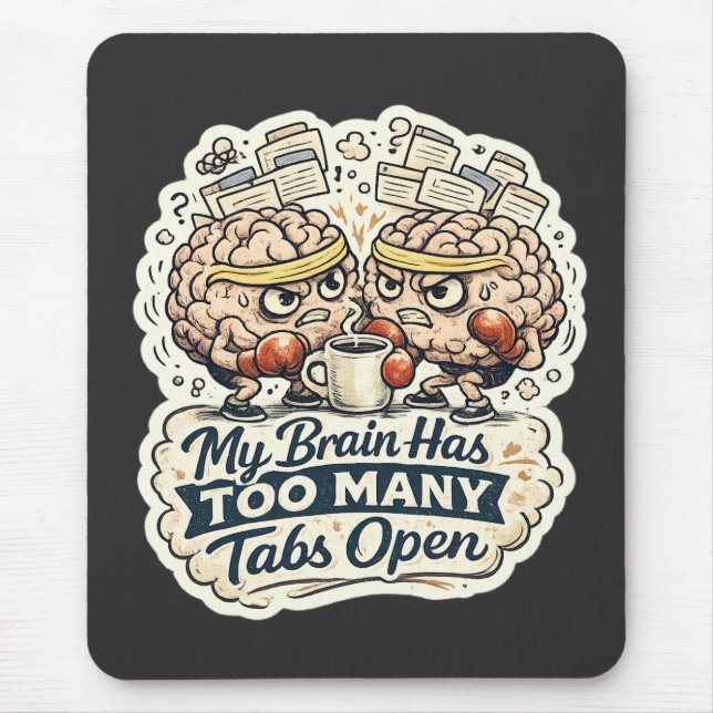 Funny My Brain Has Too Many Tabs Open T-Shirt  Mouse Mat (Front)