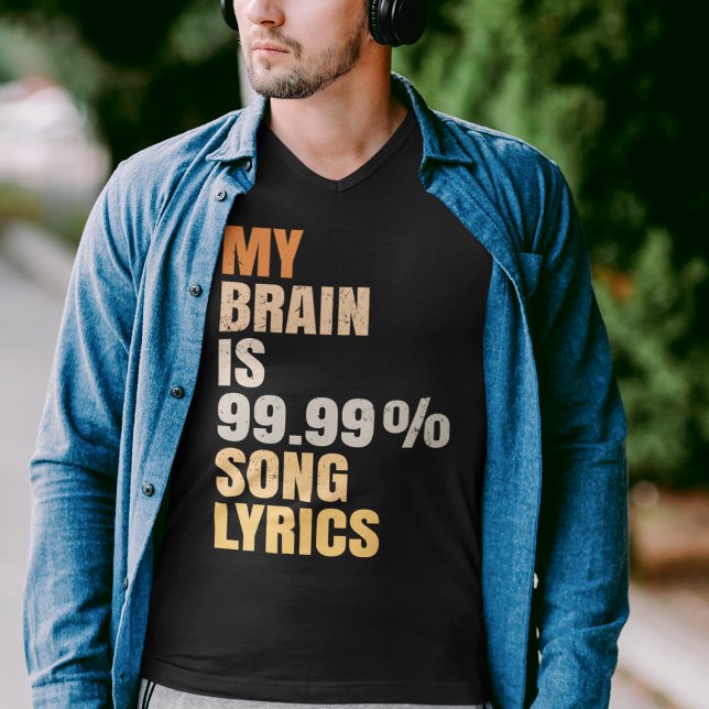 Funny My Brain is 99.99% Song Lyrics  T-Shirt (Creator Uploaded)