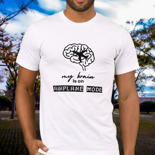 Funny My Brain is on Aeroplane Mode Coworker Gift T-Shirt