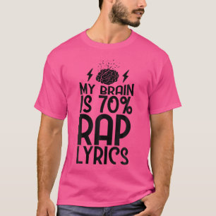 Funny My Brain Is Rap Lyrics Rap Lovers T-Shirt