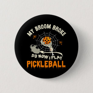 Funny My Broom Broke So Now I Play Pickleball 6 Cm Round Badge