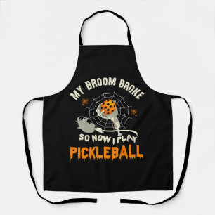 Funny My Broom Broke So Now I Play Pickleball  Apron