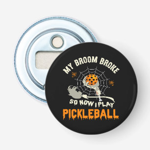 Funny My Broom Broke So Now I Play Pickleball Bottle Opener