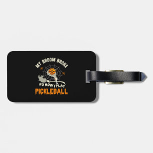 Funny My Broom Broke So Now I Play Pickleball Luggage Tag