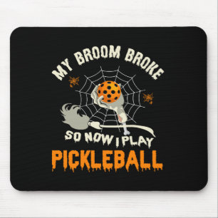 Funny My Broom Broke So Now I Play Pickleball  Mouse Mat