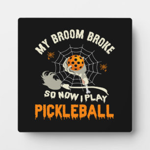 Funny My Broom Broke So Now I Play Pickleball Plaque
