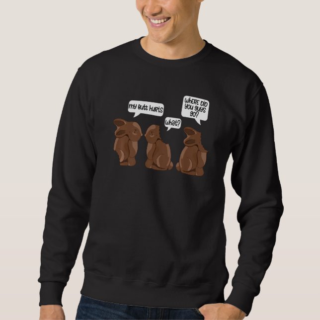 Funny My Butt Hurts Bunny Apparel Chocolate Easter Sweatshirt (Front)