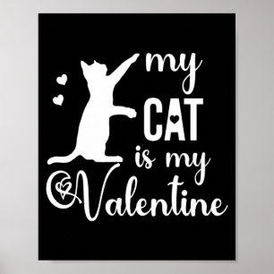 Funny My Cat Is My Valentine Cat Lovers Gift Valen Poster