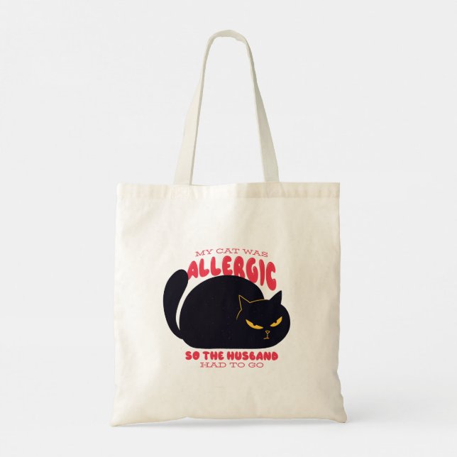 Funny My Cat Was Allergic So The Husband Had to Go Tote Bag (Back)
