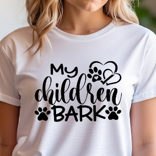 Funny My Children Bark T-Shirt