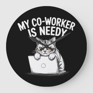 Funny "My Co-worker is Needy" Grumpy Cat Work Large Clock