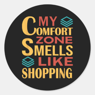 Funny My Comfort Zone Smells Like Shopping  Classic Round Sticker