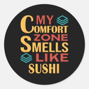 Funny My Comfort Zone Smells Like Sushi Classic Round Sticker
