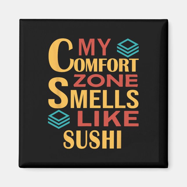 Funny My Comfort Zone Smells Like Sushi  Magnet (Front)