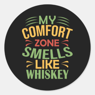 Funny My Comfort Zone Smells Like Whiskey  Classic Round Sticker