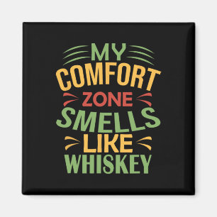 Funny My Comfort Zone Smells Like Whiskey Magnet
