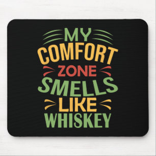 Funny My Comfort Zone Smells Like Whiskey Mouse Mat