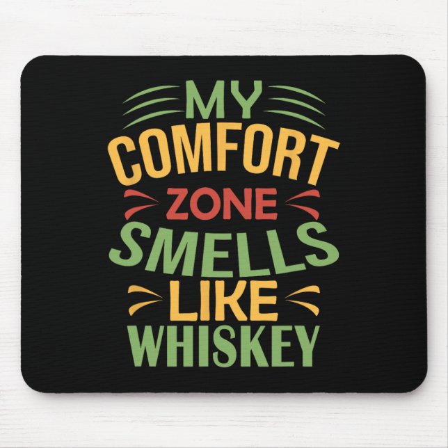 Funny My Comfort Zone Smells Like Whiskey  Mouse Mat (Front)
