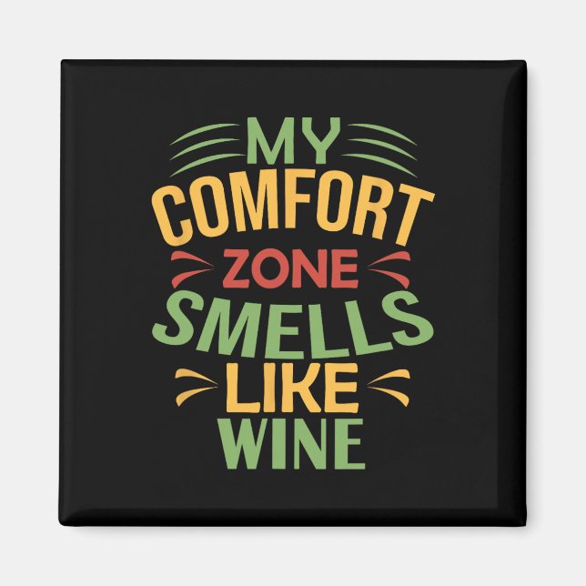 Funny My Comfort Zone Smells Like Wine  Magnet (Front)