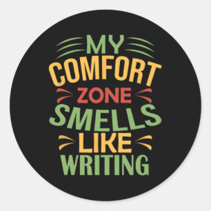 Funny My Comfort Zone Smells Like Writing  Classic Round Sticker