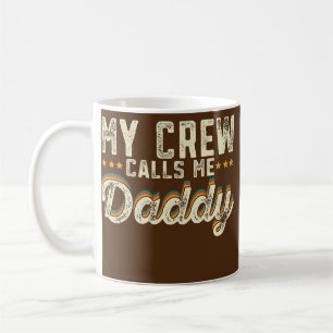 Funny My Crew Calls Me Daddy Father's Day Gift Coffee Mug