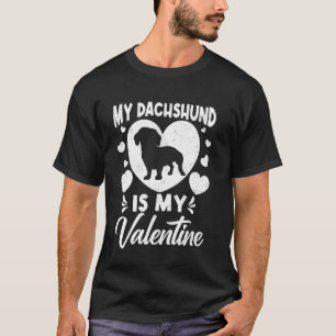 Funny My Dachshund Is My Valentine Happy Valentine T-Shirt