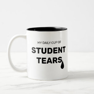 Funny my daily cup of student tears