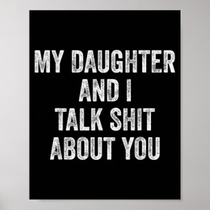 Funny My Daughter And I Talk About You Gift For Mo Poster