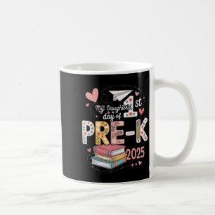 Funny My Daughters 1st Day Of Pre-k 2025 Back To S Coffee Mug