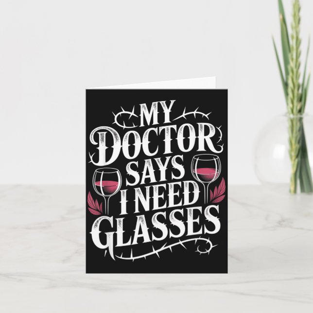Funny My Doctor Says I Need Gles Humor Wine Lover  Card (Front)