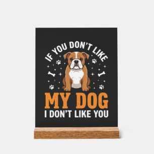 Funny My Dog Bulldog Quote Acrylic Sign