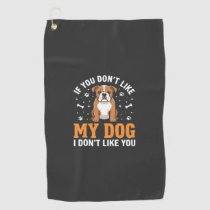 Funny My Dog Bulldog Quote Golf Towel