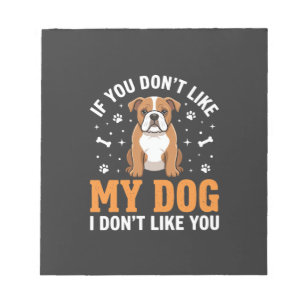 Funny My Dog Bulldog Quote Notepad