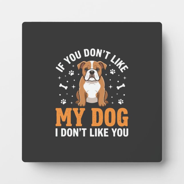 Funny My Dog Bulldog Quote Plaque (Front)