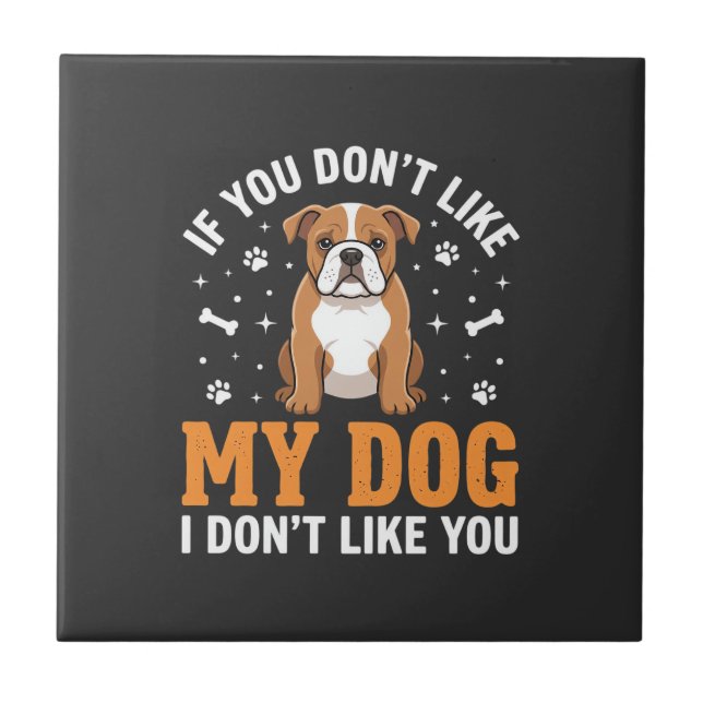 Funny My Dog Bulldog Quote Tile (Front)