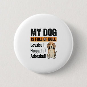 Funny My Dog Is Full of Bull Beagle Vintage Shirt  6 Cm Round Badge