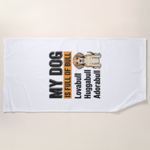 Funny My Dog Is Full of Bull Beagle Vintage Shirt Beach Towel