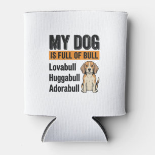 Funny My Dog Is Full of Bull Beagle Vintage Shirt Can Cooler