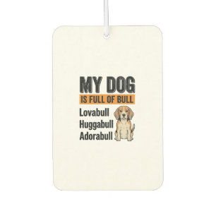 Funny My Dog Is Full of Bull Beagle Vintage Shirt Car Air Freshener